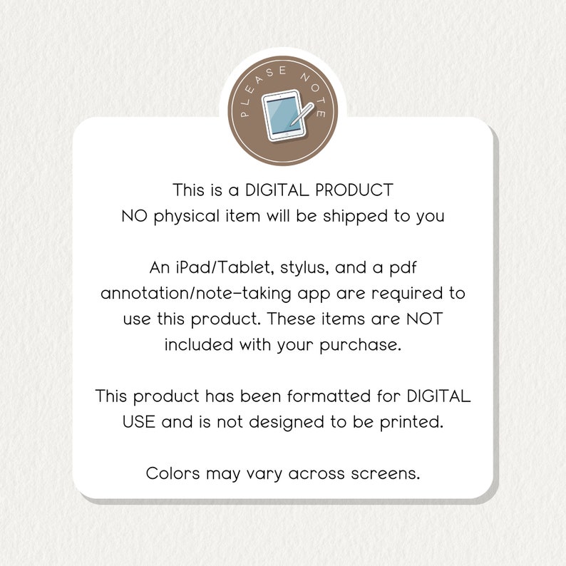May include: A digital product notice with the text "This is a DIGITAL PRODUCT. NO physical item will be shipped to you. An iPad/Tablet, stylus, and a pdf annotation/note-taking app are required to use this product. These items are NOT included with your purchase. This product has been formatted for DIGITAL USE and is not designed to be printed. Colors may vary across screens."