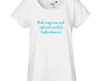 T-Shirt Damen | Motiv "Mich muss man... " | Loosefit | Oversize | FairTrade | 100% Bio-BW und aus nachhaltiger Produktion