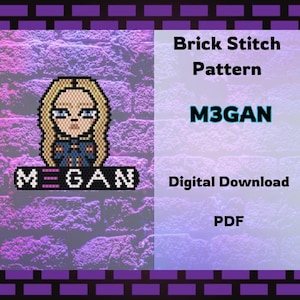 May include: A digital download brick stitch pattern featuring a pixelated portrait of a woman named Megan. The design includes the name "Megan" in pixelated text, along with the text "Brick Stitch Pattern", "M3GAN", "Digital Download", and "PDF". The background is a purple brick wall.