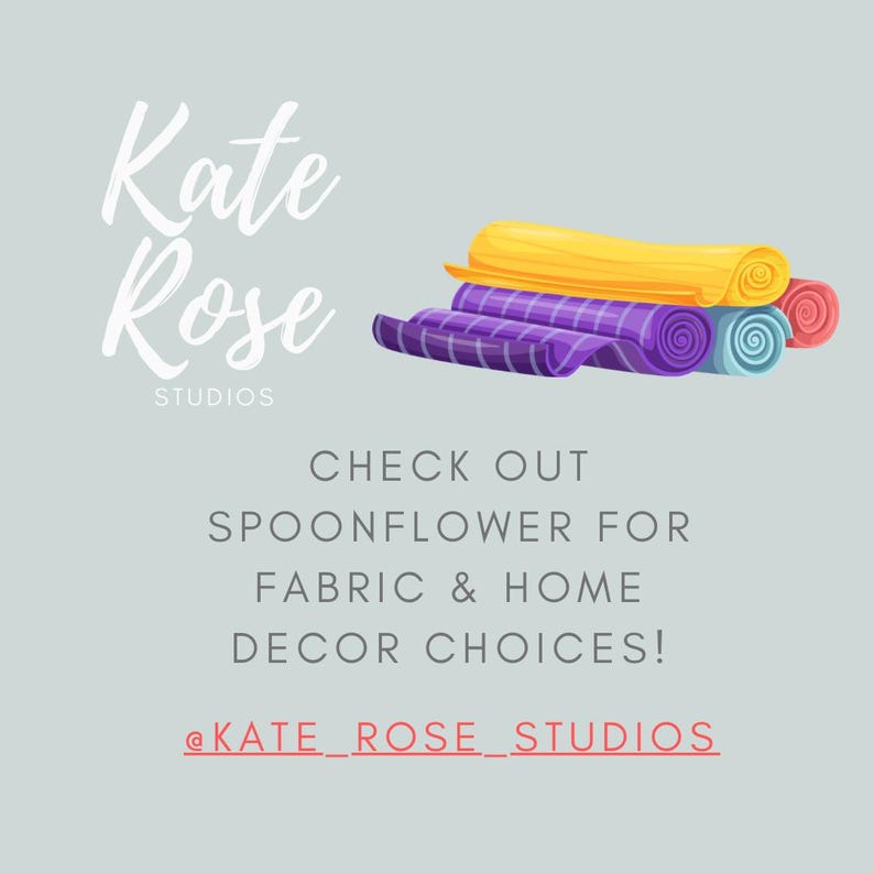 May include: A graphic image of fabric rolls in various colors, including yellow, purple, blue, and red. The text "CHECK OUT SPOONFLOWER FOR FABRIC & HOME DECOR CHOICES! @KATE_ROSE_STUDIOS" is below the image.