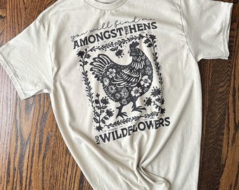 Find me Amongst the Hens & Wildflowers T-shirt, Chicken Lovers, Vintage Faded Style, Homesteader, Gift for Her, Distressed, Retro Tee,