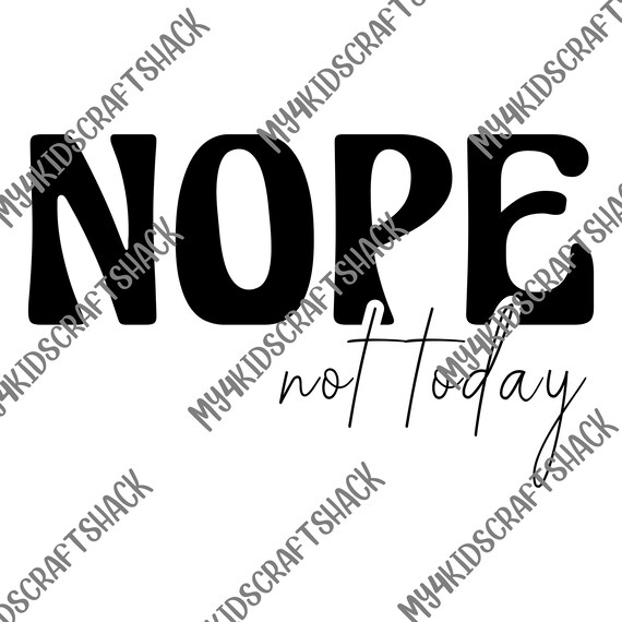 Nope Not Today Digital Download Svg Png Jpg Cricut | Etsy India