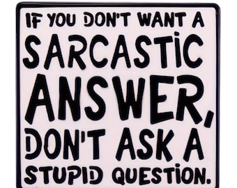 Sarcastic Answer Enamel Pin: Funny Snarky Humor Accessory