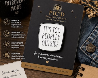 Enamel Pin | "It's Too Peopley Outside" | Introvert, Homebody, Reader Gift