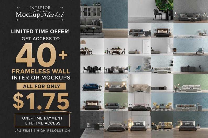 May include: A promotional image for Interior Mockup Market, featuring a grid of interior design mockups. The text highlights a limited-time offer for 40+ frameless wall interior mockups for $1.75. Includes JPG files and high resolution.