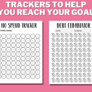 May include: Two printable trackers to help you reach your goals. The first tracker is a "No Spend Tracker" with a grid of 90 hexagonal cells for tracking spending over three months. The second tracker is a "Debt Eliminator" with a grid of 100 dollar bill icons to track debt reduction.