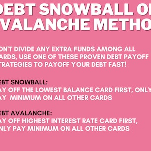 May include: Pink background with white text explaining the debt snowball and debt avalanche methods for paying off debt.  The debt snowball method involves paying off the lowest balance card first, while the debt avalanche method involves paying off the highest interest rate card first.
