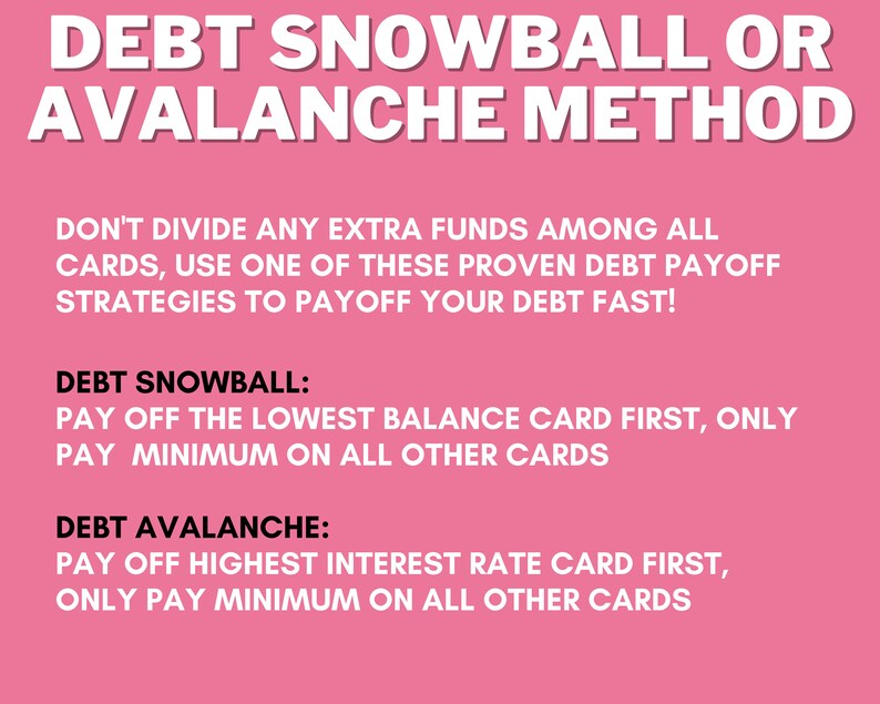 May include: Pink background with white text explaining the debt snowball and debt avalanche methods for paying off debt.  The debt snowball method involves paying off the lowest balance card first, while the debt avalanche method involves paying off the highest interest rate card first.