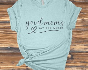 Camiseta "Las buenas mamás dicen malas palabras": Camiseta de algodón peinado para mamá