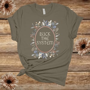Buck the System Patriots - Political Humor T-Shirt by QuietNightFinds
