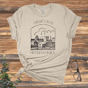 Decline by Design, America, Patriot, Right-wing, Left-wing, Political humor, Political t-shirts, Unisex shirts, Statement tees, Vintage look