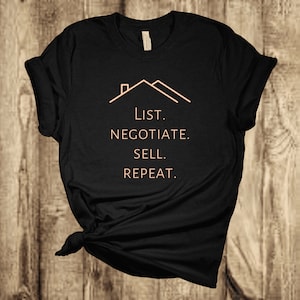 List, Negotiate, Sell, Repeat, Real Estate T-Shirt, Realtor Tee Shirt for Experienced Agents, Unisex Short Sleeve