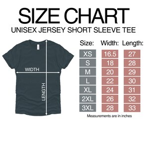 May include: Size chart for a unisex short sleeve jersey tee. The chart shows the width and length measurements in inches for sizes XS to 3XL.
