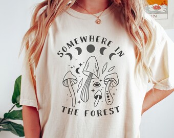 Somewhere in the Forest Shirt, Mushroom T Shirt, Cosmic Mushroom, Mystic, Witchy Forest Tee, Mushroom Aesthetic, Exploring Adventure Wander