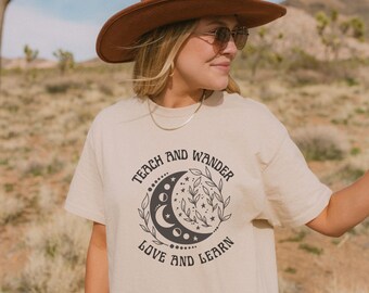 Teach and Wander Shirt, Comfort Colors Shirt, Wander More Shirt, Wanderer Tshirt, Lets Wander, Lets Explore, Roam and Wander, Love and Learn