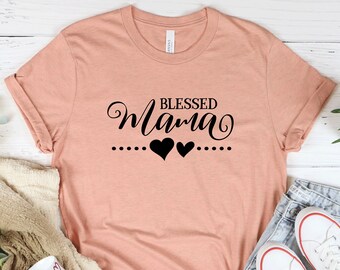 Blessed Mama Shirt, Mom T-Shirt, Mama T Shirt, Mom Life Shirt,New Mom,Gift for Mom Mother Mommy,Mom Gift,Pregnancy Announcement, Baby Shower