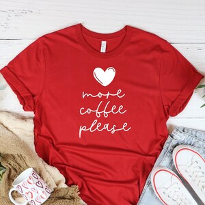 More Coffee Please Shirt, Coffee Tee Shirt, Coffee Lover Gift, But First Coffee,Trendy Mom Tops, Funny Gift for Her Friend, Womens Plus Size