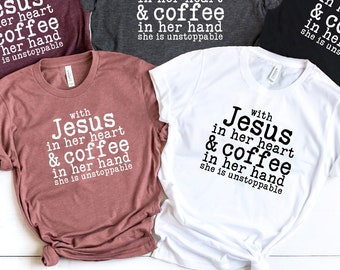 Christian Shirts for Women,Religious T Shirts,Jesus Tees,Bible Verse,Gift, With Jesus in Her Heart and Coffee in Her Hand She is Unstoppable