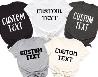 Custom Tshirt,Your Text Here,Custom Text Design Shirt,Personalized Gifts,Make Your Own TShirt,Customize Your Own Shirt with Text,Custom Made
