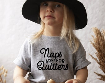 Naps Are for Quitters Shirt, Toddler Shirts Girl Boy, Toddler Girl Clothes, Funny Kids Tshirts, Trendy Kids Tee,Graphic Tees, Gifts for Kids