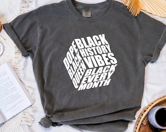 Black History Vibes Comfort Colors Shirt, Black Woman Shirt, Blm Shirt, Equality Shirt, Black Lives Shirt, Human Rights Shirt, Black Month