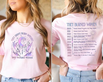 They Didn't Burn Witches They Burned Women T-Shirt,Witchy Womens T-Shirt,Feminist Witch T-Shirt,Bury The Patriarchy,Gift for Feminist Women