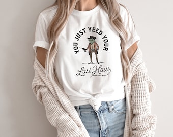 You Just Yeed Your Last Haw Shirt | Toad Shirt ,Funny Cowboy Shirt ,Funny Cute Cowgirl ,Retro Frog Shirt, Western Country, Cowboy Frog Tee