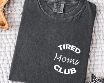 Comfort Colors Tired Moms Club T-Shirt,Trendy Mom Life T-Shirt,Mother’s Day T-Shirt,First Time Mom Gift,Funny Mom T-Shirt,Gift for Mom