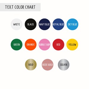 May include: A color chart with 12 different color options for text. The colors include white, black, navy blue, royal blue, sky blue, green, orange, bubble gum pink, red, yellow, gold, rose gold, and silver.