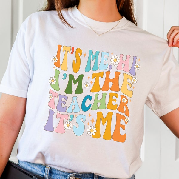 Im TheTeacher Comfort Colors  Shirt, Teacher T-Shirt, Teacher Tee, Its Me Hi Im The Teacher Its Me Shirt, Teacher Gift, Teacher Shirt
