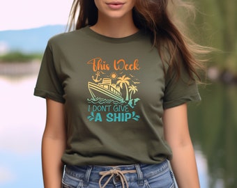 This Week I Dont Give A Ship Shirt, Ship Shirt, Boat Shirt, Travel Shirt, Vacation Shirt, Cruise Shirt, Family Cruise Shirt, Boat Gift
