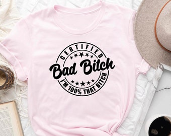 Certified Bad Bitch Shirt, I'm 100% That Bitch Shirt, Bachelorette Party Shirt, Cheers Bitches,Bridesmaid Gift,Bridal Party Tee,Gift for Her