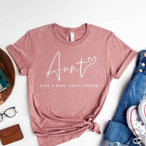 Aunt Like A Mom Only Cooler Shirt, Auntie Shirt, Aunt Shirt, Aunt Gift, Best Aunt Shirt, Gift For Aunt, Gift for Her, Cute Aunt Gift