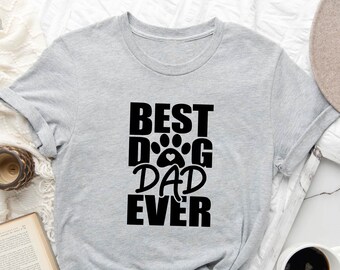 Pet Lover Shirt,  Best Dog Dad Ever Shirt, Gift for Pet Lover,  Dog Dad Shirt,  Dog Dad Shirt, Gift for Him, Dog Lover Shirt