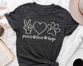 Camisa Peace Love Dogs, camisa amante de los perros, camisa de mamá perro, camisa de papá perro, camisa de mamá de piel, camisa de San Valentín, regalo del dueño de la mascota, camisa amante de los animales
