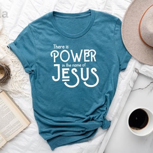 There is Power in The Name of Jesus Shirt, Faith Cross Shirt, Christian Gift, Faith Cross, Vertical Cross, Jesus Shirt, Christian Shirt