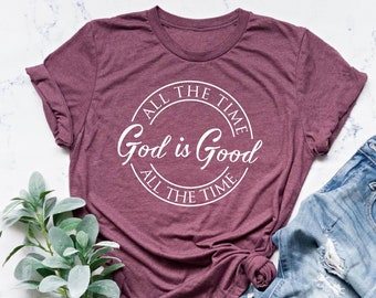Dios es bueno todo el tiempo camisa, camisa creyente, camisa de fe, camisa de Cristo, camisa de la iglesia, camiseta cristiana, camisa religiosa, camisa amante de Dios