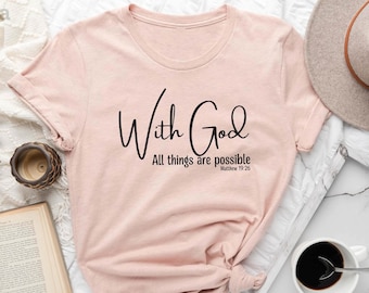 With God All Things Are Possible Shirt, Christian Shirt, Religious Shirt, Faith Shirt, Jesus Christ Shirt, Church Shirt, Christian Apparel