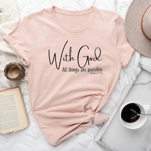 With God All Things Are Possible Shirt, Christian Shirt, Religious Shirt, Faith Shirt, Jesus Christ Shirt, Church Shirt, Christian Apparel image 1