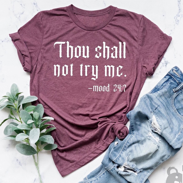 Thou Shall Not Try Me Shirt, Funny Mom Shirt, Gift For Wife, Mama Shirt, Bible Verse Shirt, Mood 24:7 Shirt,Christian Mom Shirt,Gift for Her