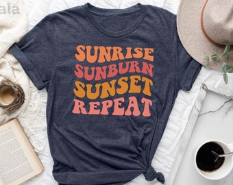 Sunrise Sunburn Sunset Repeat Shirt, Country Shirt, Beach Shirt, Sunrise Shirt, Sunburn Shirt, Country Concert Shirt, Country Lover Shirt
