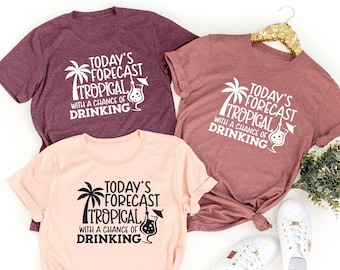 Today's Forecast Tropical With A Chance Of Drinking, Family Vacation Shirt, Matching Shirt, Vacation Shirt,  Beach Shirt