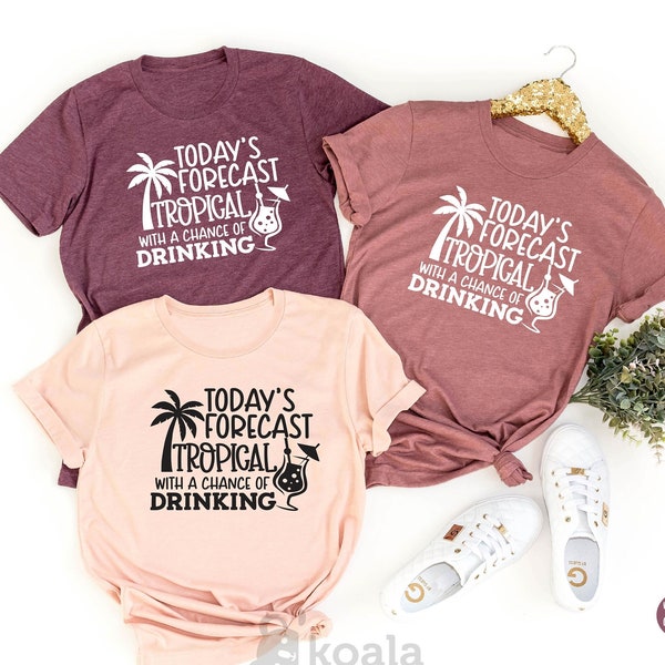Today's Forecast Tropical With A Chance Of Drinking, Family Vacation Shirt, Matching Shirt, Vacation Shirt,  Beach Shirt