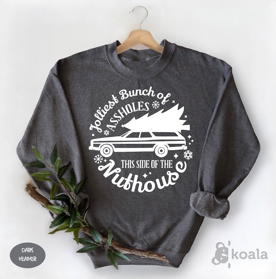 Jolliest This Side Of The Nuthouse Sweatshirt