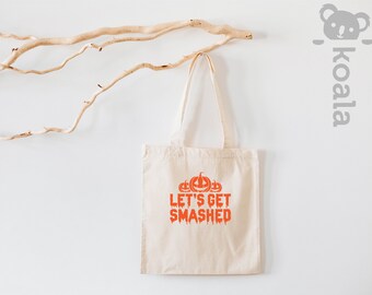 Let's Get Smashed Tote Bag, Halloween Tote Bag, Pumpkin Tote Bag, Funny Halloween Tote Bag, Crazy Tote Bag, Halloween Gift,  Gift For Her