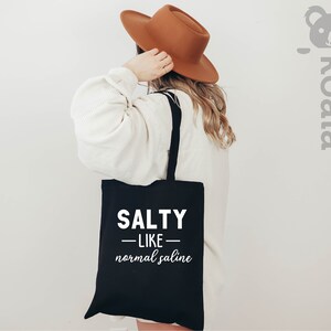 Salty Like Normal Saline, Nurse Tote Bag, Funny Nurse, Nurse Tote Bag, Nurse Tote Bag, Nurse Life, Nurse, Nursing Tote Bag, Nursing Student image 3