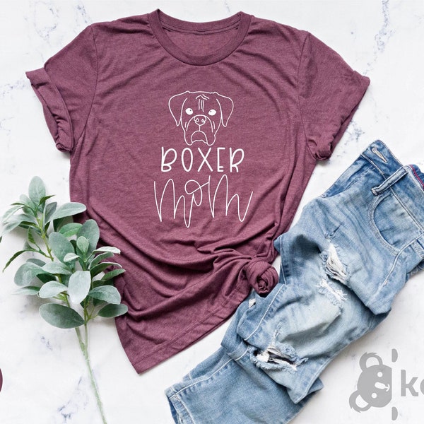 Boxer Mom Shirt, Boxer Dog Shirt, Mom Shirt, Mom Life Shirt, Pet Boxer Shirt, Dog Shirt, Boxer Mom Gift, Animal Lover Shirt, Dog Gift