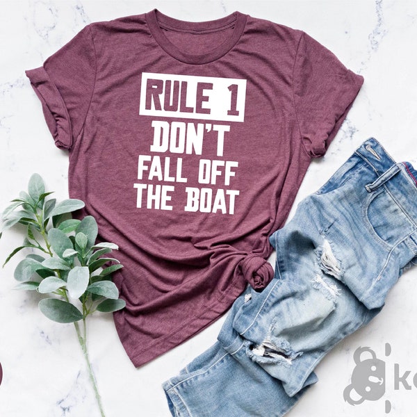 Rule 1 Don't Fall Off The Boat Shirt, Boating Captain Gifts, Boat Shirt, Sail Shirt, Boating Sailing Shirt, Cruise Shirt, Boat Captain Shirt