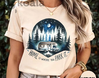 Home Is Where You Park It Shirt, Camping Shirt, Adventure Shirt, Camper Shirt, Travel Shirt, Outdoor Shirt, Camp Shirt, Nature Lover Shirt