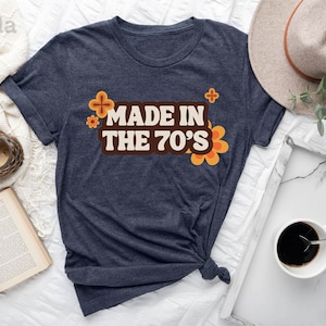 Made In The 70&#39;s Shirt, 70&#39;s Baby Shirt, 70s Sublimation Shirt, 70&#39;s Shirt, Millennials Shirt, Pajamas Slogan Shirt, 70s Best Shirt